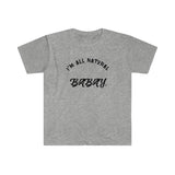 I'm All Natural Babay Shirt. (Grey) - Me You US, LLC