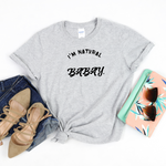 I'm Natural Babay Shirt (Grey) - Me You US, LLC