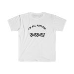 I'm All Natural Babay Shirt. (White) - Me You US, LLC