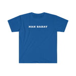 Nah Babay Shirt. Not Taday'. All Caps. (Blue) - Me You US, LLC