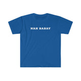 Nah Babay Shirt. Not Taday'. All Caps. (Blue) - Me You US, LLC