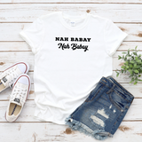 Nah Baby. Not Today. You tried It. Caps & Italics (White) - Me You US, LLC