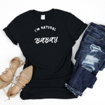 I'm Natural Babay Shirt (Black) - Me You US, LLC