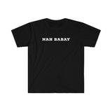 Nah Babay Shirt. Not Taday'. All Caps. (Black) - Me You US, LLC