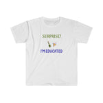 Surprise! I'm Educated Shirt (White) - Me You US, LLC